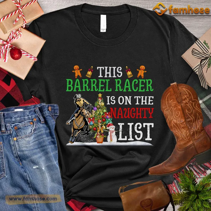 Christmas Barrel Racing T-shirt This Barrel Racer Is On The Naughty List Gift For Barrel Racing Lovers Horse Riders Equestrians